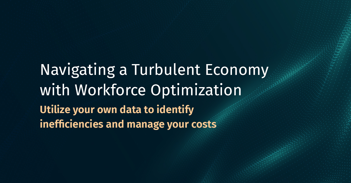 Navigating a Turbulent Economy with Workforce Optimization